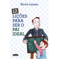 12 Lições Para Ser O Pai Ideal