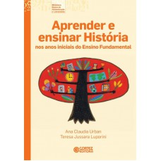 Aprender e ensinar História nos anos iniciais do Ensino Fundamental