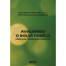 Avaliando o Bolsa Família - unificação, focalização e impactos