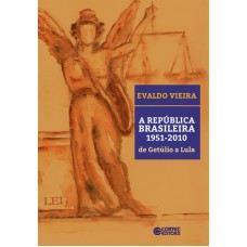 A República Brasileira 1951-2010 de Getúlio a Lula