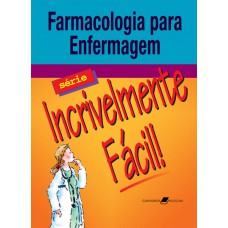 Farmacologia para Enfermagem - Série Incrivelmente Fácil