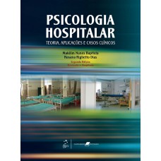 Psicologia Hospitalar - Teoria, Aplicações e Casos Clínicos Psicologia Hospitalar - Teoria, Aplicações e Casos Clínicos