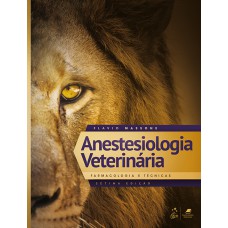 Anestesiologia Veterinária - Farmacologia e Técnicas Anestesiologia Veterinária - Farmacologia e Técnicas