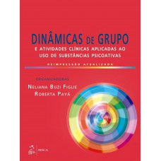 Dinâmicas de Grupo e Atividades Clínicas Aplicadas ao uso de Substância Psicoativas Dinâmicas de Grupo e Atividades Clínicas Aplicadas ao uso de Substância Psicoativas