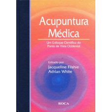 Acupuntura Médica - Um Enfoque Científico do Ponto de Vista Ocidental