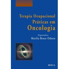 Terapia Ocupacional - Praticas em Oncologia