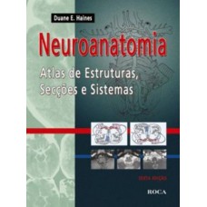 Neuroanatomia - Atlas de Estruturas, Secções e Sistemas