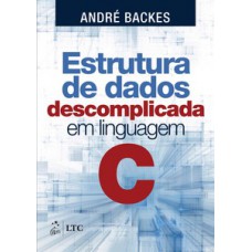 Estrutura de dados descomplicada em linguagem C