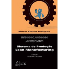 Entendendo, aprendendo e desenvolvendo sistema de produção Lean Manufacturing