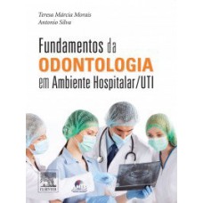 Fundamentos da odontologia em ambiente hospitalar/UTI