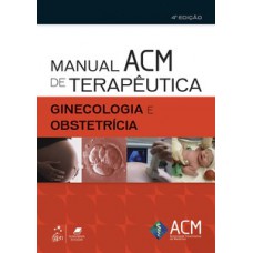 Manual ACM de terapêutica em ginecologia e obstetrícia