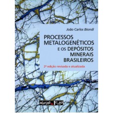 Processos metalogenéticos e os depósitos minerais brasileiros