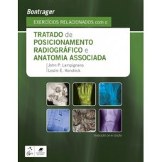 Bontrager - Exercícios relacionados com o tratado de posicionamento radiográfico e anatomia associada