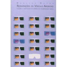 Reinvenções do vínculo amoroso Reinvenções do vínculo amoroso