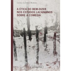 A ética do bem-dizer nos estudos lacanianos sobre a comédia