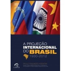 A projeção internacional do Brasil 1930-2012