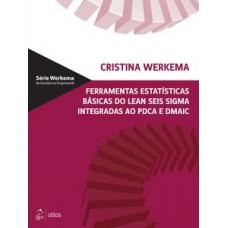 Ferramentas estatísticas básicas do lean seis sigma integradas ao PDCA e DMAIC