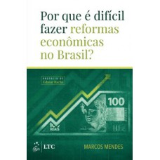 Por que é difícil fazer reformas econômicas no Brasil?