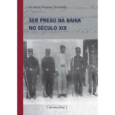 Ser preso na Bahia no século XIX