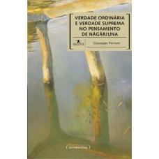 Verdade ordinária e verdade suprema no pensamento de Nãgãrjuna