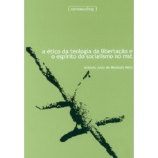 A ética da teologia da libertação e o espírito do socialismo no MST