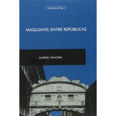 Maquiavel entre repúblicas Maquiavel entre repúblicas