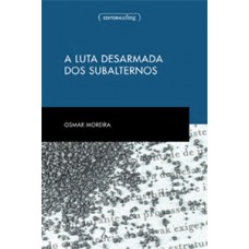 A luta desarmada dos subalternos A luta desarmada dos subalternos