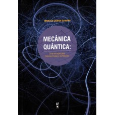 Mecânica Quântica: Uma Iniciação para Ciências Exatas e da Natureza Mecânica Quântica: Uma Iniciação para Ciências Exatas e da Natureza
