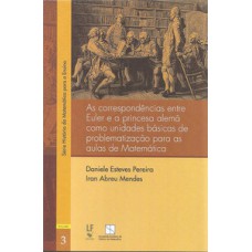 As correspondências entre Euler e a princesa alemã como unidades básicas de problematização para aulas de matemática