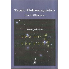 Teoria Eletromagnética: Parte Clássica Teoria Eletromagnética: Parte Clássica