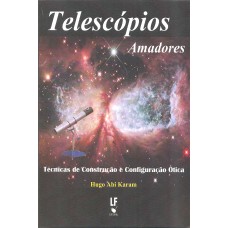 Telescópios Amadores: Técnicas de Construção e Configuração Ótica Telescópios Amadores: Técnicas de Construção e Configuração Ótica