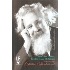 Psicanálise, poética, epistemologia e educação a contribuição de gaston bachelard