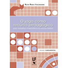 O jogo como recurso pedagógico para trabalhar matemática na escola básica