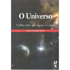 O Universo: teorias sobre sua origem e evolução O Universo: teorias sobre sua origem e evolução