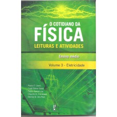 O Cotidiano da Física: leituras e atividades, volume 3: eletricidade O Cotidiano da Física: leituras e atividades, volume 3: eletricidade