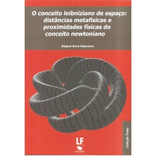 O conceito leibniziano de espao: distâncias metafísicas e proximidades fisicas do conceito newtoniano