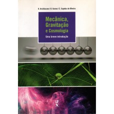Mecânica, Gravitação e Cosmologia: uma breve introdução Mecânica, Gravitação e Cosmologia: uma breve introdução