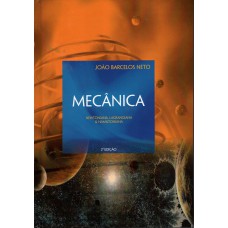 Mecânica: Newtoniana, Lagrangiana e Hamiltoniana Mecânica: Newtoniana, Lagrangiana e Hamiltoniana