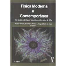 Física Moderna e Contemporânea das teorias quânticas e relativísticas às fronteiras da física - Volume 1 - Capa dura