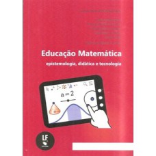 Educação matemática: epistemologia, didática e tecnologia