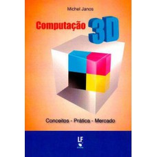 Computação 3d: conceitos, prática, mercado