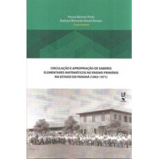 Circulação e apropriação de saberes elementares matemáticos no ensino primário no estado do paraná (1903-1971)