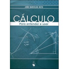 Cálculo - para entender e usar