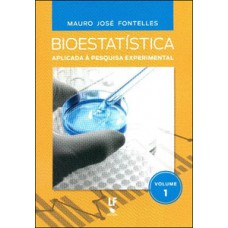 Bioestatística aplicada à pesquisa experimental, volume 1