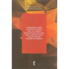 A regressão linear de francis galton (1822-1911) sendo reconstruída por meio das tic para estudar função afim de padrões de medidas