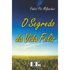 O segredo da vida feliz