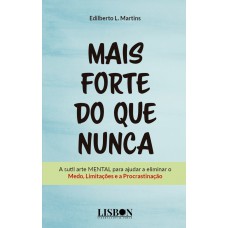 Mais forte do que nunca - A sutil arte MENTAL para ajudar a eliminar o Medo, Limitações e a Procrastinação