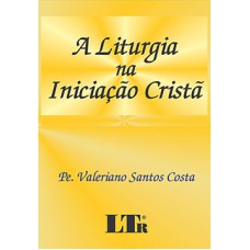 A liturgia na iniciação cristã