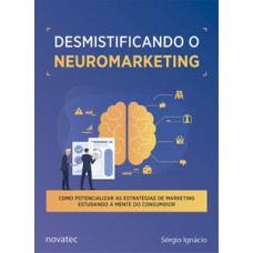 Desmistificando o neuromarketing