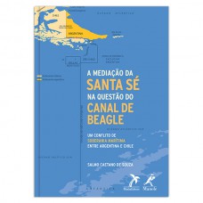 A mediação da Santa Sé na questão do canal de Beagle